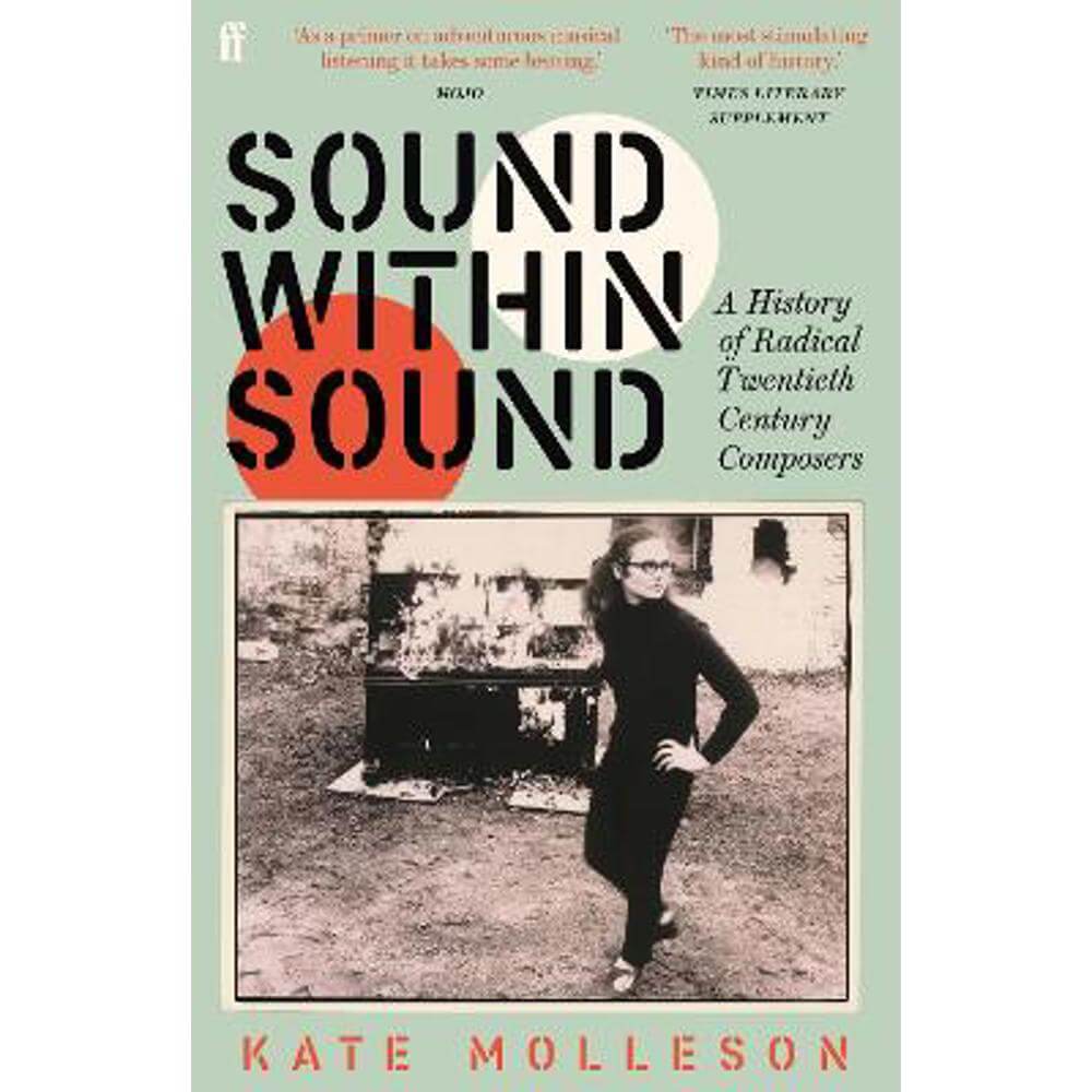 Sound Within Sound: A History of Radical Twentieth Century Composers (Paperback) - Kate Molleson